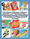 Maths the Wacky Way for Students...By a Student (eBook, ePUB)