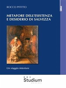 Metafore dell’esistenza e desiderio di salvezza (eBook, ePUB) - Pititto, Rocco