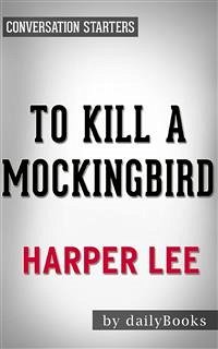 To Kill a Mockingbird: by Harper Lee   Conversation Starters (eBook, ePUB) - dailyBooks