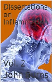 Dissertations on Inflammation, Vol. 2 (eBook, PDF) - Burns, John