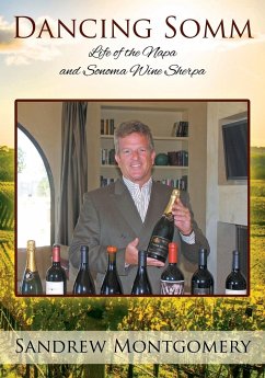 Dancing Somm: Life of the Napa and Sonoma Wine Sherpa - Montgomery, Sandrew