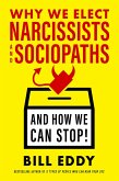 Why We Elect Narcissists and Sociopaths-And How We Can Stop! (eBook, ePUB) Why We Elect Narcissists and Sociopaths-And How We Can Stop! (eBook, ePUB)