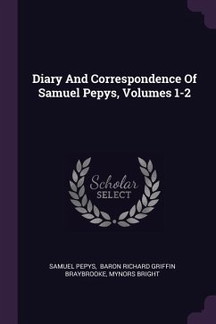 Diary And Correspondence Of Samuel Pepys, Volumes 1-2 - Pepys, Samuel; Bright, Mynors