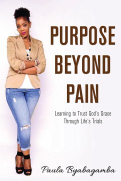 Purpose Beyond Pain - Byabagamba, Paula