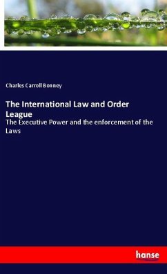 The International Law and Order League - Bonney, Charles Carroll
