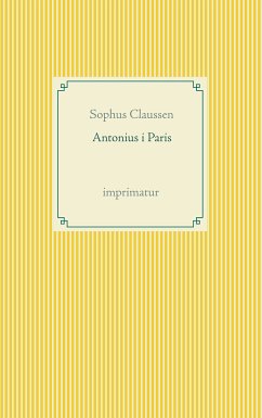 Antonius i Paris (eBook, ePUB) - Claussen, Sophus