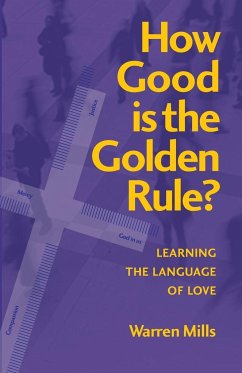 How Good is the Golden Rule? - Mills, Warren