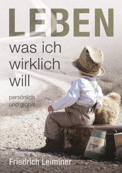 Leben, was ich wirklich will (eBook, ePUB) - Leiminer, Friedrich