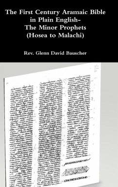 The First Century Aramaic Bible in Plain English- The Minor Prophets (Hosea to Malachi) - Bauscher, Rev. Glenn David