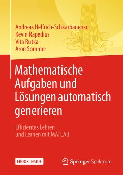 Mathematische Aufgaben und Lösungen automatisch generieren (eBook, PDF) - Helfrich-Schkarbanenko, Andreas; Rapedius, Kevin; Rutka, Vita; Sommer, Aron