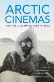 Arctic Cinemas and the Documentary Ethos (eBook, ePUB)