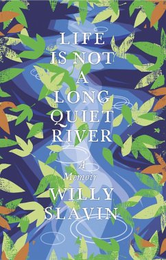Life Is Not a Long Quiet River (eBook, ePUB) - Slavin, Willy