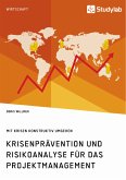 Krisenprävention und Risikoanalyse für das Projektmanagement. Mit Krisen konstruktiv umgehen (eBook, PDF)