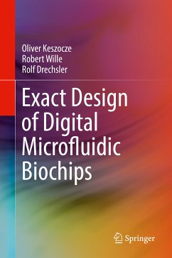 Exact Design of Digital Microfluidic Biochips (eBook, PDF) - Keszocze, Oliver; Wille, Robert; Drechsler, Rolf
