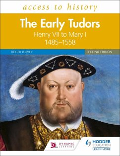 Access to History: The Early Tudors: Henry VII to Mary I, 1485-1558 Second Edition (eBook, ePUB) - Turvey, Roger