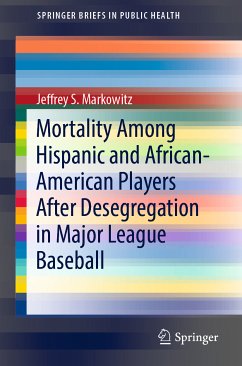Mortality Among Hispanic and African-American Players After Desegregation in Major League Baseball (eBook, PDF) - Markowitz, Jeffrey S.