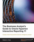 Business Analyst's Guide to Oracle Hyperion Interactive Reporting 11 (eBook, PDF)