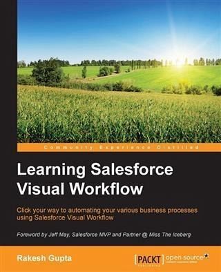 Learning Salesforce Visual Workflow (eBook, PDF) Learning Salesforce Visual Workflow (eBook, PDF)