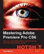 Mastering Adobe Premiere Pro CS6... - Bild 1