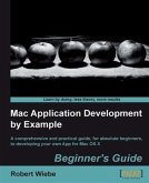 Mac Application Development by Example Beginner's Guide (eBook, PDF)