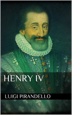 Henry IV (eBook, ePUB) - Pirandello, Luigi