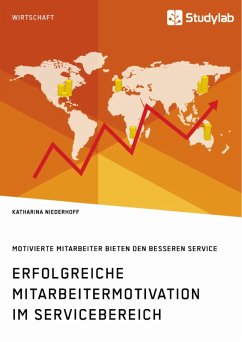 Erfolgreiche Mitarbeitermotivation im Servicebereich. Motivierte Mitarbeiter bieten den besseren Service (eBook, PDF)