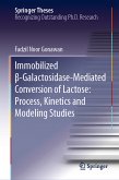 Immobilized β-Galactosidase-Mediated Conversion of Lactose: Process, Kinetics and Modeling Studies (eBook, PDF)