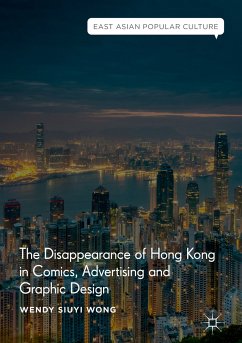 The Disappearance of Hong Kong in Comics, Advertising and Graphic Design (eBook, PDF) - Wong, Wendy Siuyi