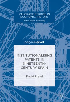 Institutionalising Patents in Nineteenth-Century Spain (eBook, PDF) - Pretel, David