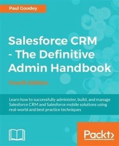 Salesforce CRM - The Definitive Admin Handbook - Fourth Edition (eBook, PDF) - Goodey, Paul