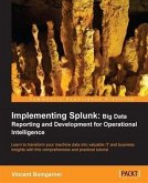 Implementing Splunk: Big Data Reporting and Development for Operational Intelligence (eBook, PDF)