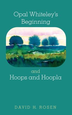 Opal Whiteley's Beginning and Hoops and Hoopla (eBook, ePUB)