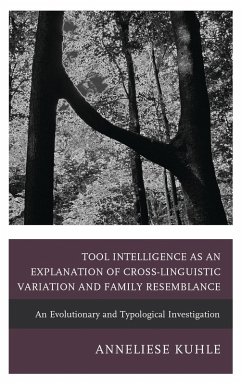 Tool Intelligence as an Explanation of Cross-Linguistic Variation and Family Resemblance (eBook, ePUB) - Kuhle, Anneliese
