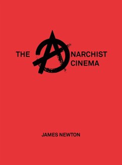 The Anarchist Cinema (eBook, ePUB) - Newton, James