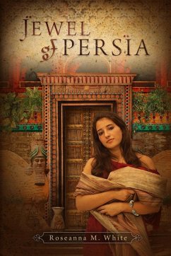 Jewel of Persia (eBook, PDF) - White, Roseanna M.