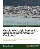 Oracle WebLogic Server 12c Advanced Administration Cookbook (eBook, PDF)