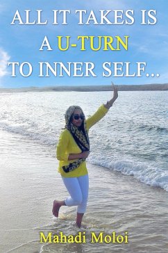All it takes is a U-turn to inner self (eBook, ePUB) - Moloi, Mahadi