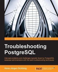 Troubleshooting PostgreSQL (eBook, PDF) - Schonig, Hans-Jurgen