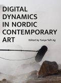 Digital Dynamics in Nordic Contemporary Art (eBook, ePUB) Digital Dynamics in Nordic Contemporary Art (eBook, ePUB)