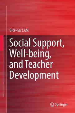 Social Support, Well-being, and Teacher Development (eBook, PDF) - LAM, Bick-har