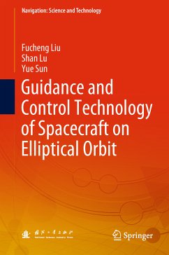 Guidance and Control Technology of Spacecraft on Elliptical Orbit (eBook, PDF) - Liu, Fucheng; Lu, Shan; Sun, Yue