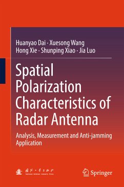 Spatial Polarization Characteristics of Radar Antenna (eBook, PDF) - Dai, Huanyao; Wang, Xuesong; Xie, Hong; Xiao, Shunping; Luo, Jia