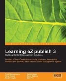 Learning eZ publish 3 : Building content management solutions (eBook, PDF) Learning eZ publish 3 : Building content management solutions (eBook, PDF)
