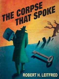 The Corpse That Spoke (eBook, ePUB) - Leitfred, Robert H.