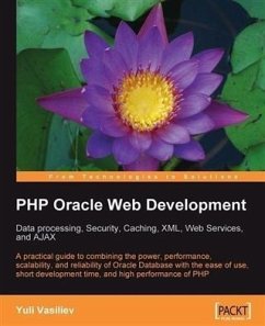 PHP Oracle Web Development: Data processing, Security, Caching, XML, Web Services, and Ajax (eBook, PDF) - Vasiliev, Yuli