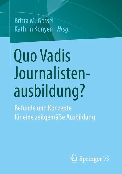 Quo Vadis Journalistenausbildung? (eBook, PDF) Quo Vadis Journalistenausbildung? (eBook, PDF)