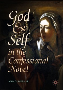 God and Self in the Confessional Novel (eBook, PDF) - Sykes, Jr., John D.