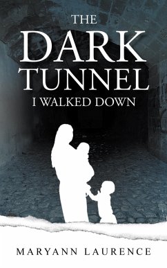 The Dark Tunnel I Walked Down (eBook, ePUB)