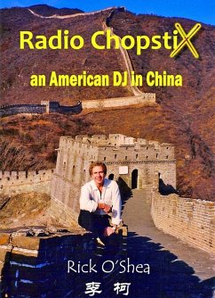 Radio ChopstiX: An American DJ in China (eBook, ePUB) - O'Shea, Rick