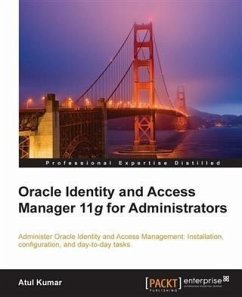 Oracle Identity and Access Manager 11g for Administrators (eBook, PDF) - Kumar, Atul